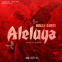 Bello Gucci - Aleluya (Hosted by. Dj Sipoda) by Bello Gucci 'Gutxada