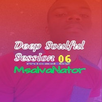 Deep Soulful Session 06 by MsalvaNator_SA