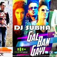 Gal Ban Gayi Dance Mix By DJ SUBHA 2017 by DJ SUBHA