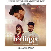 Feelings by Nirmaan Bajwa (You Are Listening INSANE 8D World)