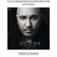 Kuch Bhi Ho Jaye - B Praak - Jaani - Nirmaan Bajwa by Nirmaan Bajwa (You Are Listening INSANE 8D World)
