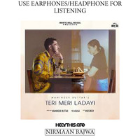 TERI MERI LADAYI (Full Song) Maninder Buttar feat. Tania-Nirmaan Bajwa by Nirmaan Bajwa (You Are Listening INSANE 8D World)