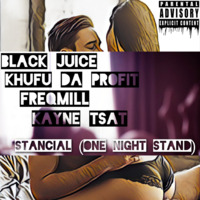Black Juice, Khufu Da Profit, FreQmill &amp; Kayne Tsat - Stancial (One Night Stand) by Kayne Tsat