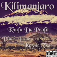 Khufu Da Profit, Black Juice &amp; Kayne Tsat - Kilimanjaro by Kayne Tsat