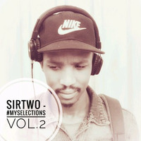 Sirtwo - #MySelections Vol.2 by SirTwo