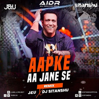 Aap Ke Aa Jane Se (Remix) DJ Sitanshu  J&amp;U I AIDR RECORDS by AIDR Records