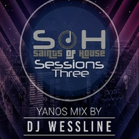 SOH Sessions 03(Yanos Mix By DJ Wessline) by Saints Of House