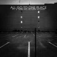 All Go to One Place, Pt.2 (And All Return to Dust) by threshold of faith