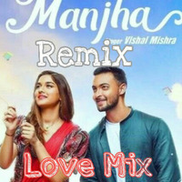 Manjha (Love Mix) DJ Amit Semwal uttrakhand  DJ ASU by DJ Amit Semwal Uttrakhand