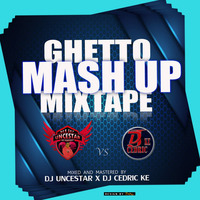 GHETTO MASHUP MIXTAPE - DJ CEDRIC FT DJ UNCESTAR by Deejay Cedric Ke