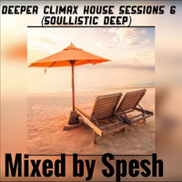 DEEPER CLIMAX 6 (SOULISTIC DEEP) by  SPESH SA