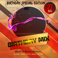 Birthday Mix Mixed by Motion Brotherz (Birthday Special Edition Mix ) by MotionBrotherz