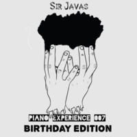 Piano Experience 007 Mixed By SIR_JAVAS (Birthday Edition) by Sir Javas