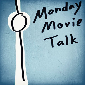 Monday MovieTalk