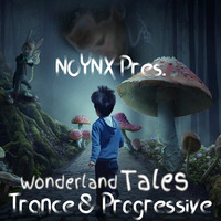 The WonderLanD Tales - Emotional Trance &amp; Progressive Episode 43 by Noynx