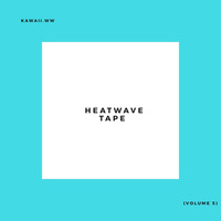 Heatwave Tape(Volume 5) by kawaii.ww