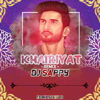 Khairiyat (Remix) - DJ Sappy (remixstation) by Remix Station Official