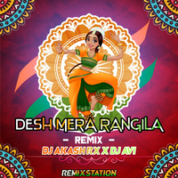Desh Mera Rangila (Remix) DJ AKASH RX X DJ AVI V (remixstation) by Remix Station Official