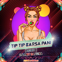 Tip Tip Barsa Pani (REMIX) Dj Amit Saxena (remixstation) by Remix Station Official