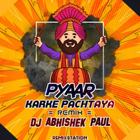 Pyaar Karke Pachtaya (Remix) - Abhishek Paul (remixstation) by Remix Station Official