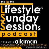 LifestyleSundaySessions #003 ( Vocal Mix By Allaman) A Dedication To DJ Mapholoba by Ayanda Allaman