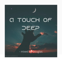 A Touch of Deep 5.0 - mixed by Douglas by Linda Jus'Doug