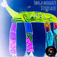 Ohrgasmonaut - Dinosaur by Congarecords