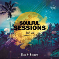 Soulful Sessions Vol. 04 Mixed By Khumozin by Khumozin