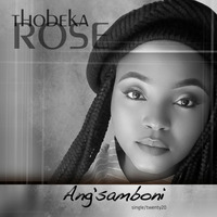 Ang'samboni - Thobeka  Rose by ISIVUNO ENTERTAINMENT