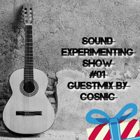Sound Experimenting Show 01 Guestmix By Cosnic by Sound Experimenting Show