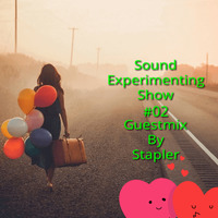 Sound Experimenting Show 02 Guestmix By Stapler by Sound Experimenting Show
