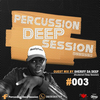 Percussion Deep Session #003 Guest mix by Sherrif Da Deep by Teboho Ntwana Mokoena
