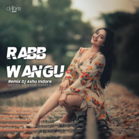 Rabb Wangu (Reloaded) - DJ Ashu Indore by Libre hard music