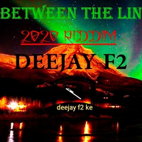2020 RIDDIM BETWEEN THE LINE...DJ F2 by deejay f2