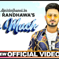 Too Much (Sukh Randhawa Feat. Ranjit Oye) (Latest Punjabi Songs 2020) Mp3 Song Download by www.djnitinjhansi.in