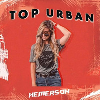 TOP URBAN by DJ HEMERSON by DJ Hemerson