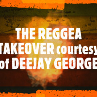 REGGEA TAKEOVER by DEEJAY GEORGE by DDEEJAYGEORGE