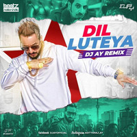 Dil Luteya (Remix) - DJ Ay by Beatz Nation India