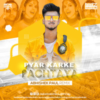 Pyar Karke Pachtaya (Remix) - Abhishek Paul by Beatz Nation India