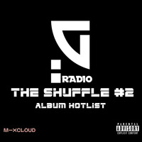 G RADIO - THE SHUFFLE #2 2020 ALBUM HOTLIST EP01 HIP-HOP RAP DRILL TRAP by Kevin Gathege