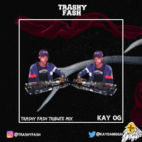 KAY OG - TRASHY FASH TRIBUTE MIX by Wesley Kearatega Qambela