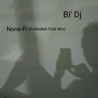 Bi' Dj - None-Fi (Extended Club Mix) by Cihan Tazegül