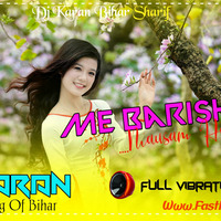 Mai Barish Ka Mausham Hu B-Praak Hard-Vivrate-Mix-DJ-Karan-Bihar-Sharif by Dj Karan Bihar Sharif