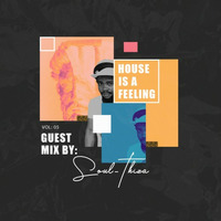 House Is A Feeling Vol.5 (Guest Mix By Soul-Thiza) by Lethabo Soul-Thiza Mankayi Celimpilo