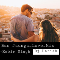 Tera_Ban_Jaunga_REMiX__Kabir_Singh__DJHarish by DJ Harish Sheelu