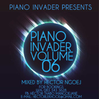 PIANO INVADER VOL 06 MIXED BY HECTOR NGOEJ by Hector Ngoej