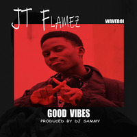 Good Vibez by JT flamez by AREWACONNECT24