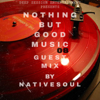 Nothing But Good Music Guest Mix By Native Soul by Luyanda Mabala
