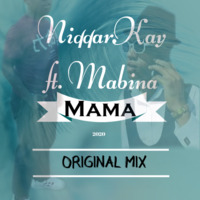 NiqqarKay &amp; Mabina - Mama (Orginal Mix) by Niqqarkay Kaymore