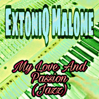 My Love And Passion (Jazz) by ExtoniQ Malome2